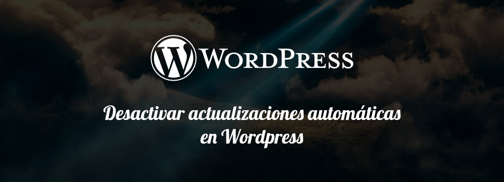 Desactivar actualizaciones automaticas wordpress