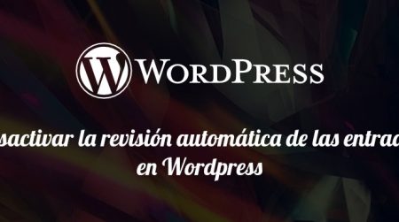 Desactivar la revisión automática de las entradas en WordPress